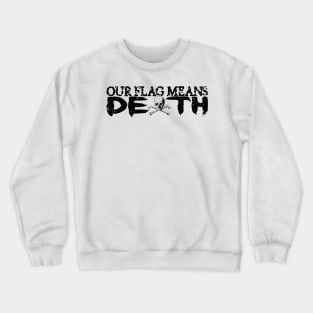 Our Flags Means Death, ofmd Crewneck Sweatshirt